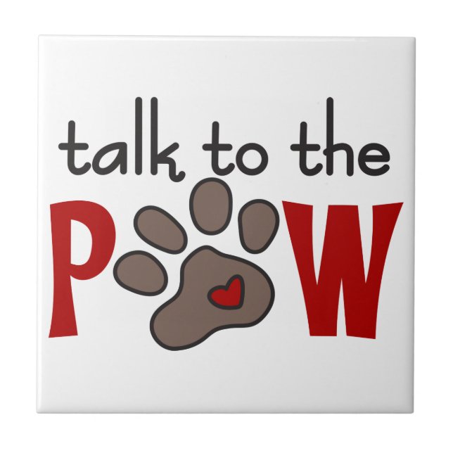 Talk to The Paw Ceramic Tile (Front)