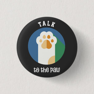 Talk to the Paw cute cat (white text) 3 Cm Round Badge