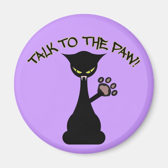 Talk To The Paw Magnet (Front)