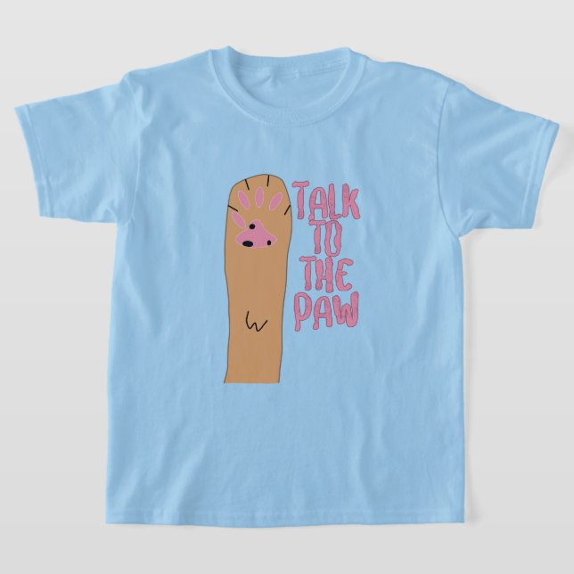 Talk to the Paw T-Shirt (Laydown)