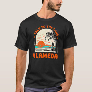 Talk To The Sand Alameda Beach California Ocean Su T-Shirt