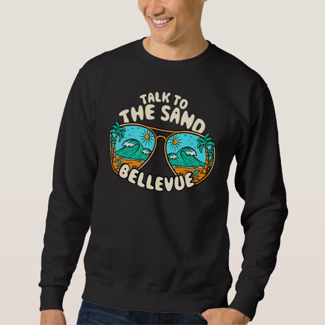 Talk To The Sand Bellevue Summer Washington Tropic Sweatshirt (Front)