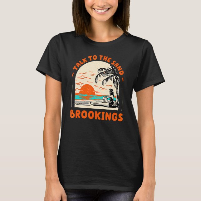 Talk To The Sand Brookings Beach Oregon Ocean Summ T-Shirt (Front)