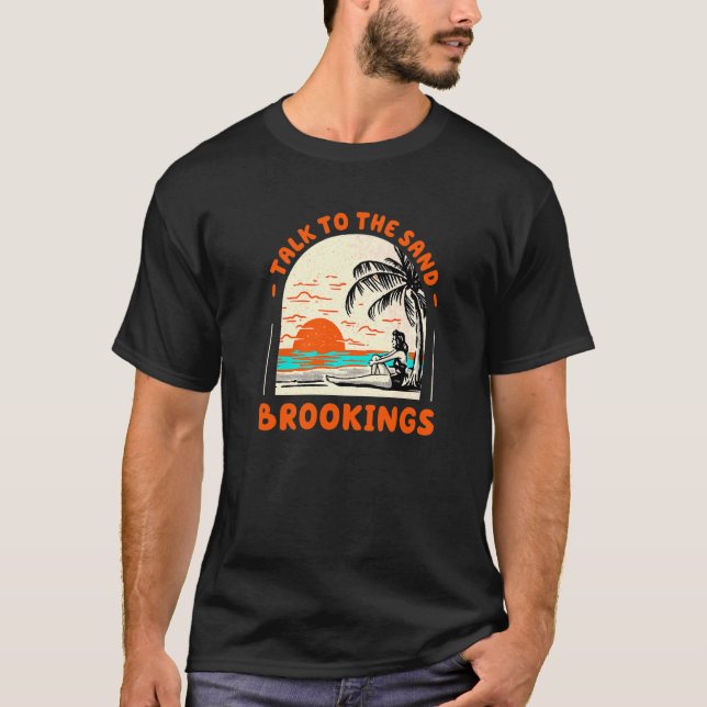 Talk To The Sand Brookings Beach Oregon Ocean Summ T-Shirt (Front)