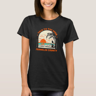 Talk To The Sand Franklin County Beach Florida Oce T-Shirt