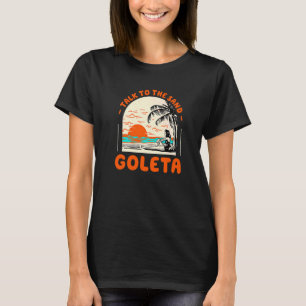 Talk To The Sand Goleta Beach California Ocean Sum T-Shirt