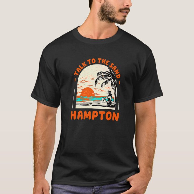 Talk To The Sand Hampton Beach Virginia Ocean Summ T-Shirt (Front)