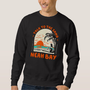 Talk To The Sand Neah Bay Beach Washington Ocean S Sweatshirt