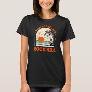 Talk To The Sand Rock Hill Beach South Carolina Oc T-Shirt