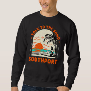 Talk To The Sand Southport Beach North Carolina Oc Sweatshirt