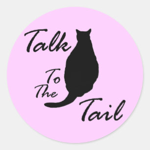 "Talk To The Tail" Classic Round Sticker