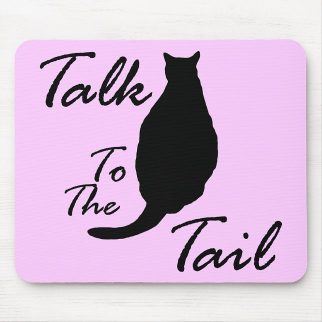 "Talk To The Tail" Mousepad (Front)