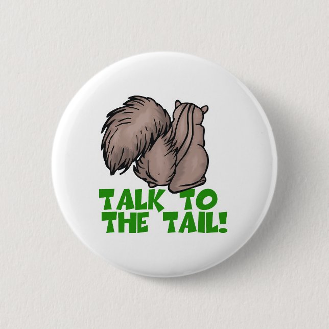 Talk to the Tail Squirrel 6 Cm Round Badge (Front)