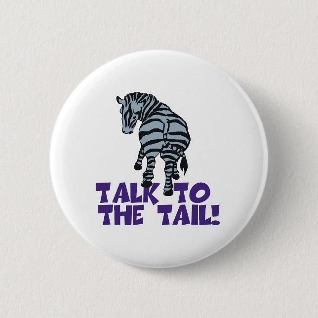 Talk to the Tail Zebra 6 Cm Round Badge (Front)