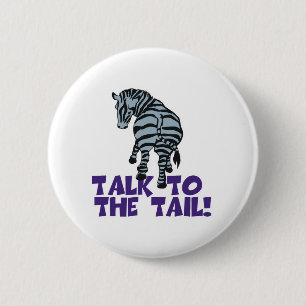 Talk to the Tail Zebra 6 Cm Round Badge