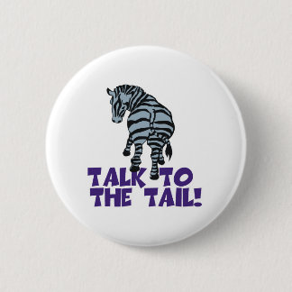 Talk to the Tail Zebra 6 Cm Round Badge