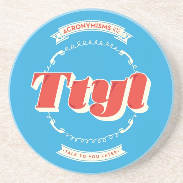 Talk To You Later Coaster (Front)