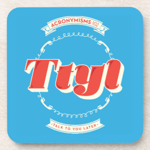 Talk To You Later Coaster