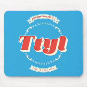 Talk To You Later Mouse Pad