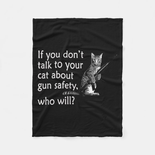 Talk To Your Cat About Gun Safety Funny  Fleece Blanket (Front)