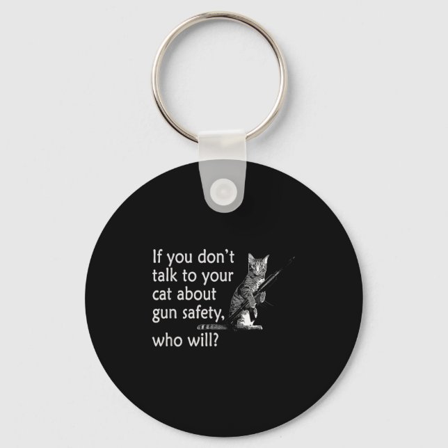 Talk To Your Cat About Gun Safety Funny  Key Ring (Front)