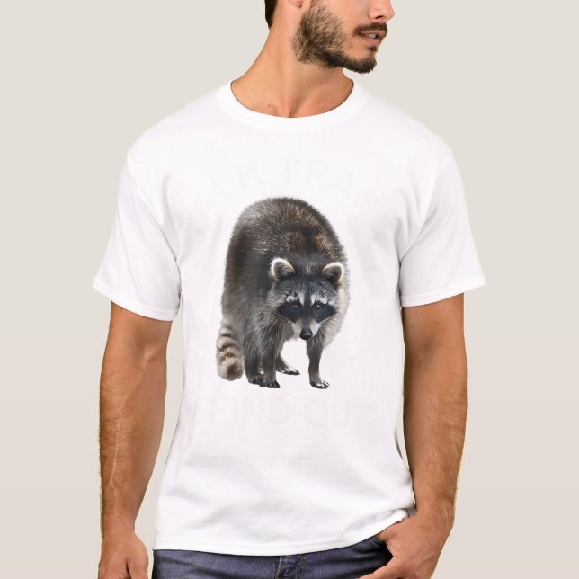 Talk Trash And Find Out Racoon Tshirt - Funny Rac (Front)