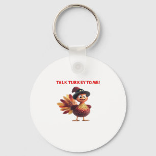 Talk Turkey To Me Funny Thanksgiving Design Classi Key Ring