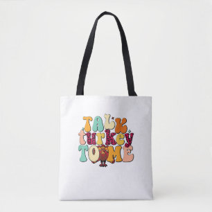 Talk Turkey To Me Leg Day Funny Thanksgiving  Tote Bag