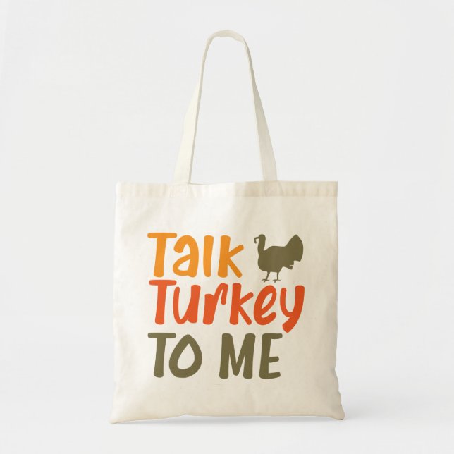 Talk Turkey To Me Sassy Pun Funny Quote Tote Bag (Front)