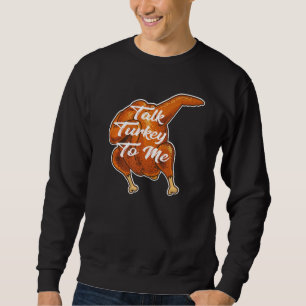 Talk Turkey To Me Thanksgiving Dabbing Turkey Sweatshirt