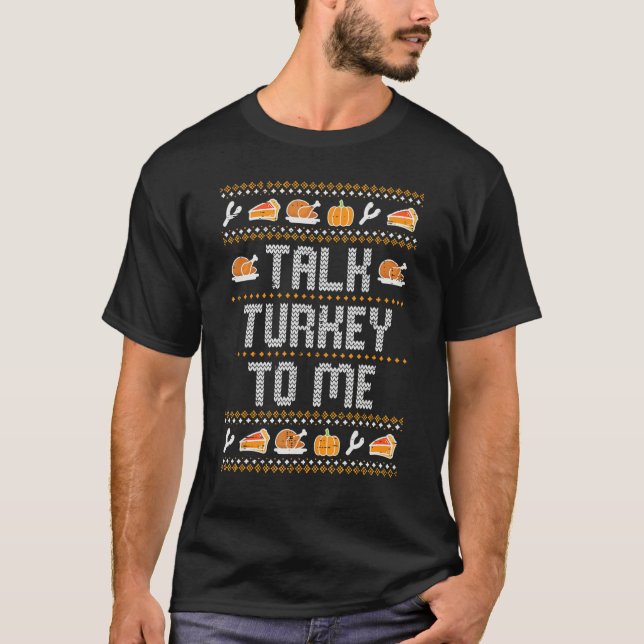 Talk Turkey To Me Ugly Thanksgving  Men Women Kids T-Shirt (Front)