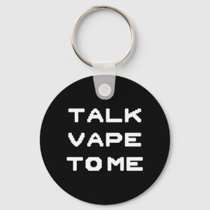 Talk Vape To Me Key Ring