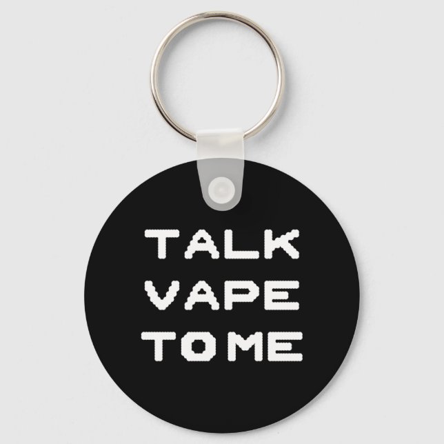 Talk Vape To Me Key Ring (Front)