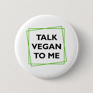 Talk Vegan To Me Button
