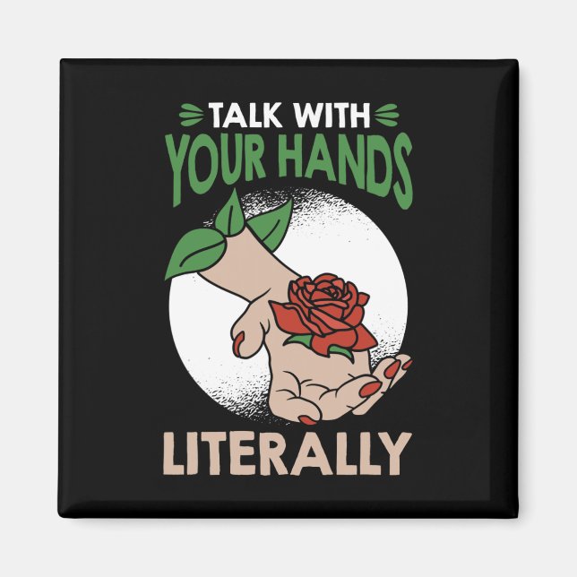 Talk with your hands literally American Sign Langu Magnet (Front)