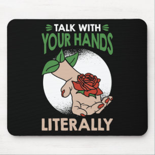 Talk with your hands literally American Sign Langu Mouse Pad
