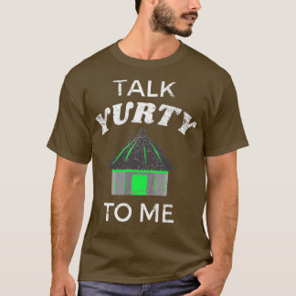 Talk Yurty To Me Green Yurt  T-Shirt