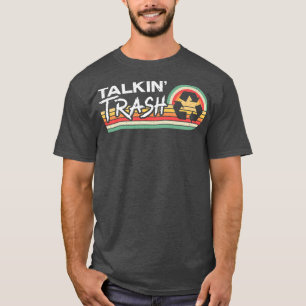 Talkin Trash Garbage Truck Trash Collector Recycli T-Shirt