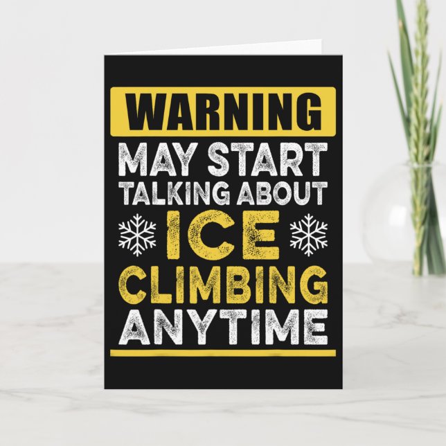 Talking About Ice Climbing Anytime Funny Ice Climb Card (Front)
