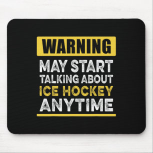 Talking About Ice Hockey Anytime Funny Ice Hockey Mouse Pad