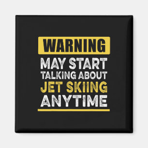 Talking About Jet Skiing Anytime Funny Jet Skier Magnet