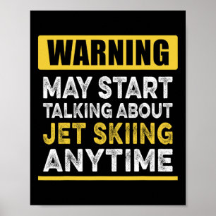 Talking About Jet Skiing Anytime Funny Jet Skier Poster