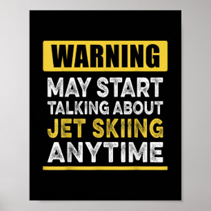 Talking About Jet Skiing Anytime Funny Jet Skier T Poster