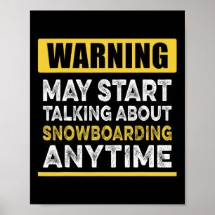 Talking About Snowboarding Anytime Funny Snowboard Poster