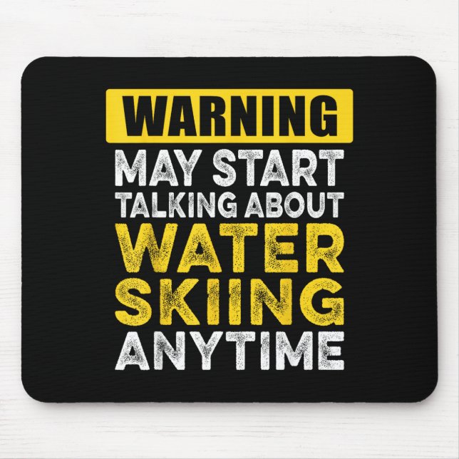 Talking about water skiing anytime funny water mouse pad (Front)