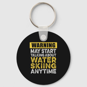 Talking About Water Skiing Anytime Funny Water Ski Key Ring