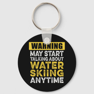 Talking About Water Skiing Anytime Funny Water Ski Key Ring