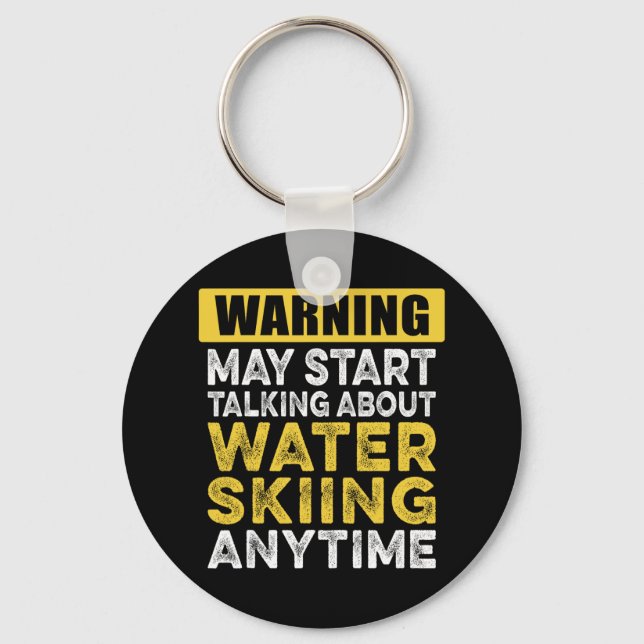 Talking About Water Skiing Anytime Funny Water Ski Key Ring (Front)