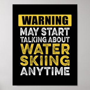 Talking About Water Skiing Anytime Funny Water Ski Poster