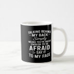Talking Behind My Back Simply Means Youre Smart En Coffee Mug<br><div class="desc">Talking Behind My Back Simply Means Youre Smart Enough</div>